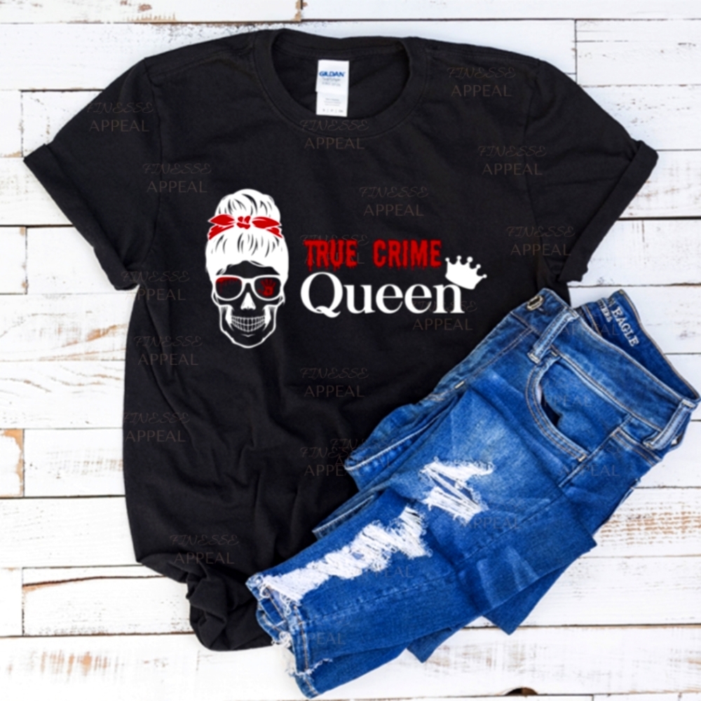 "True Crime Queen" Handmade T-Shirt; Sizes S, M, L, XL